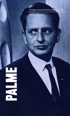 Sveriges statsministrar under 100 år. Olof Palme