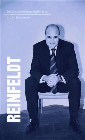 Sveriges statsministrar under 100 år. Fredrik Reinfeldt
