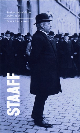 Sveriges statsministrar under 100 år. Karl Staaff