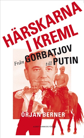 Härskarna i Kreml - från Gorbatjov till Putin