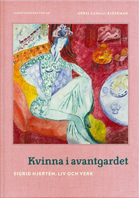 Kvinna i avantgardet. Sigrid Hjertén. Liv och verk