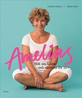 Amelias bok om hälsa och skönhet för 50+