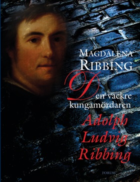 Den vackre kungamördaren, Adolph Ludvig Ribbing