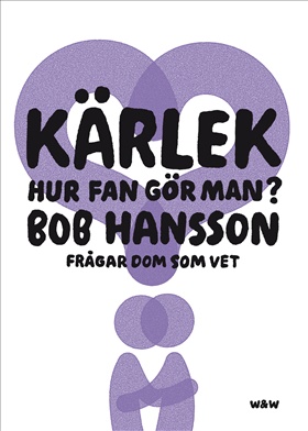 Kärlek - hur fan gör man?