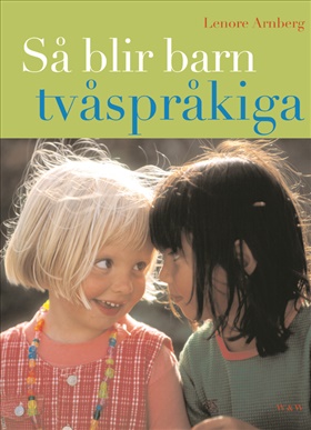 Så blir barn tvåspråkiga (reviderad utgåva)