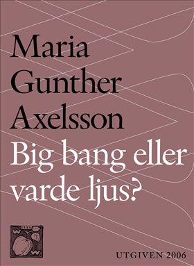 Big bang eller varde ljus?