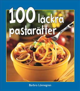 100 läckra pastarätter