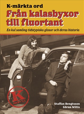 K-märkta ord. Från kalasbyxor till fluortant