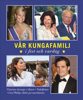 Vår kungafamilj i fest och vardag 2008