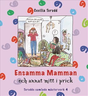 Ensamma mamman och annat mitt i prick / Del 4
