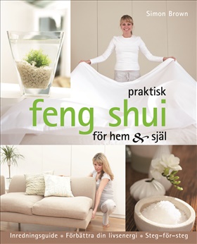 Praktisk feng shui för hem och själ