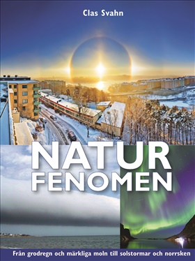 Naturfenomen - från grodregn och märkliga moln till solstormar och norrsken