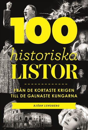 100 historiska listor - från de kortaste krigen till de galnaste kungarna