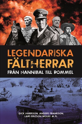 Legendariska fältherrar - från Hannibal till Rommel
