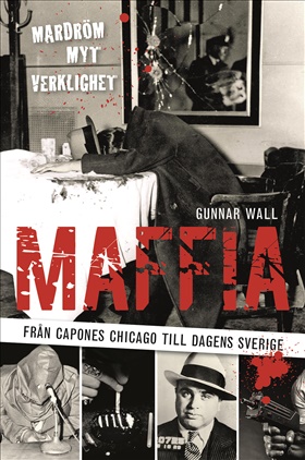 Maffia - från Capones Chicago till dagens Sverige