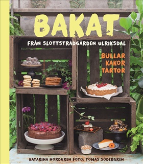 Bakat från Slottsträdgården Ulriksdal - bullar, kakor, tårtor