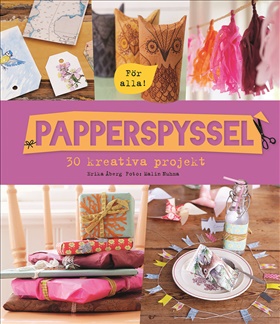 Papperspyssel – 30 kreativa projekt