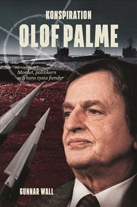Konspiration Olof Palme - mordet, politikern och hans tysta fiender