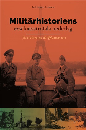 Militärhistoriens mest katastrofala nederlag - från Poltava 1709 till Afghanistan 1979