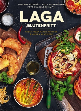 Laga glutenfritt - pasta, pizza, pajer, piroger & andra klassiker
