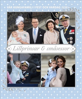 Vår kungafamilj i fest och vardag 2016 - Lillprinsar & småsessor