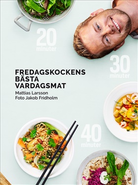 Fredagskockens bästa vardagsmat - på 20, 30 eller 40 minuter