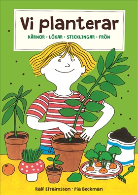 Vi planterar - kärnor, lökar, sticklingar och frön