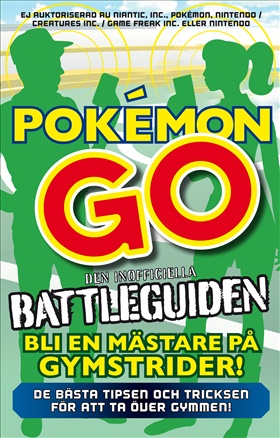 Pokémon Go - den inofficiella battleguiden
