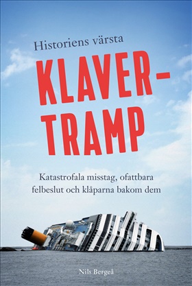 Historiens värsta klavertramp – Katastrofala misstag, ofattbara felbeslut och klåparna bakom dem