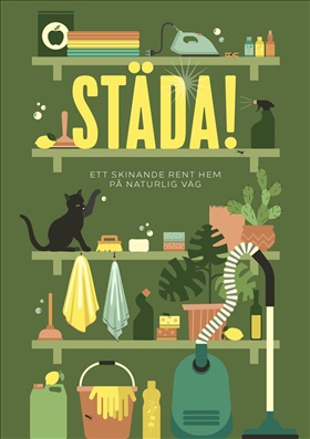 Städa! Ett skinande rent hem på naturlig väg