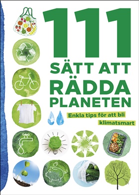 111 sätt att rädda planeten – enkla tips för att bli klimatsmart