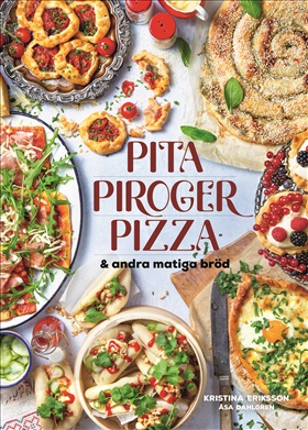 Pita, piroger, pizza & andra matiga bröd 