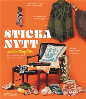 Sticka nytt med Knitting Lotta – från sockor och mössor till ponchos och filtar