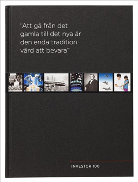 Investor 100 år - "Att gå från det gamla till det nya är den enda tradition värd att bevara"