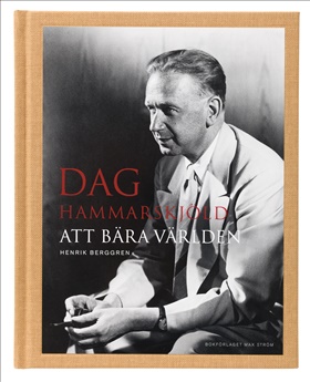 Dag Hammarskjöld : att bära världen
