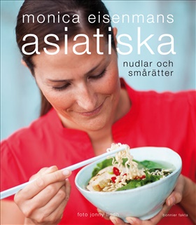 Monica Eisenmans asiatiska nudlar och smårätter
