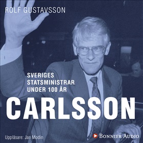 Sveriges statsministrar under 100 år. Ingvar Carlsson