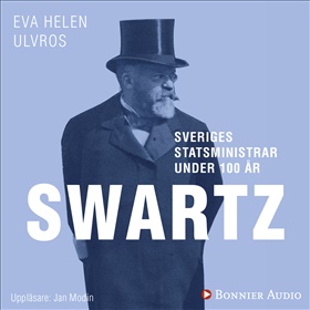 Sveriges statsministrar under 100 år. Carl Swartz
