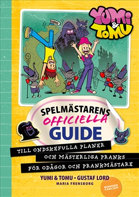 Yumi & Tomu. Spelmästarens officiella guide till ondskefulla planer och mästerliga pranks för odågor och prankmästare