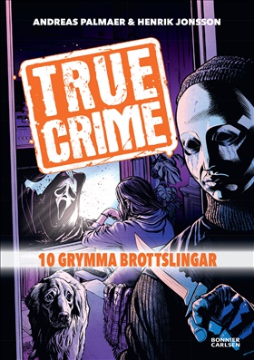 True Crime 1: 10 grymma brottslingar